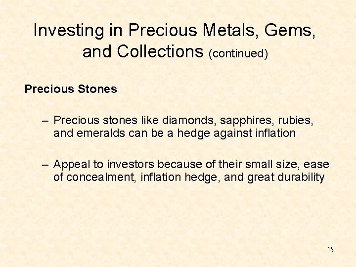 Investing in Precious Metals, Gems, and Collections (continued) Precious Stones – Precious stones like
