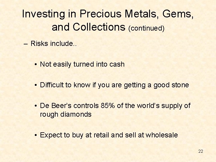 Investing in Precious Metals, Gems, and Collections (continued) – Risks include. . • Not