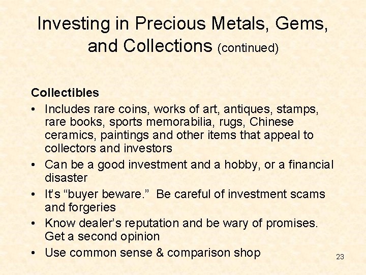 Investing in Precious Metals, Gems, and Collections (continued) Collectibles • Includes rare coins, works