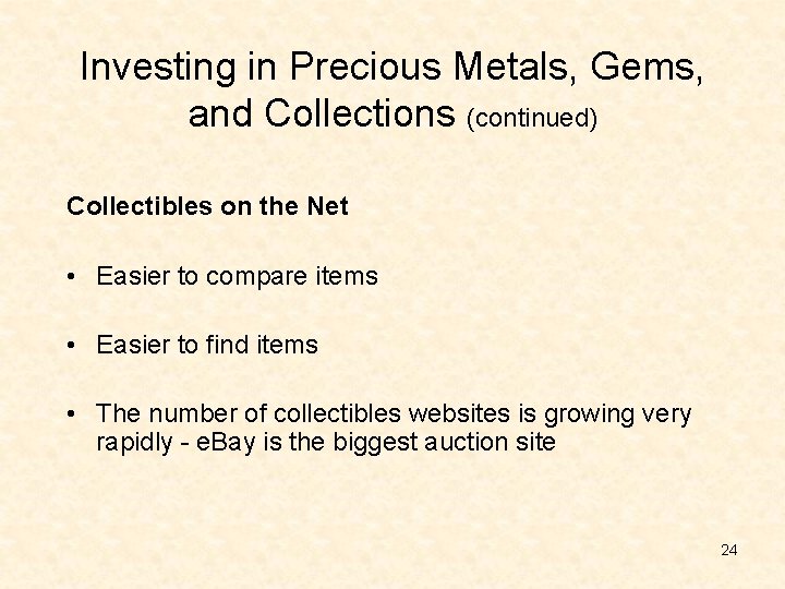 Investing in Precious Metals, Gems, and Collections (continued) Collectibles on the Net • Easier