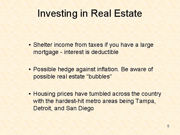 Investing in Real Estate • Shelter income from taxes if you have a large