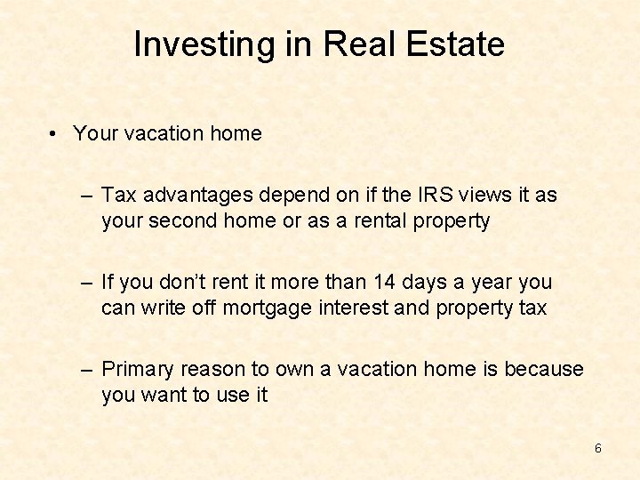 Investing in Real Estate • Your vacation home – Tax advantages depend on if