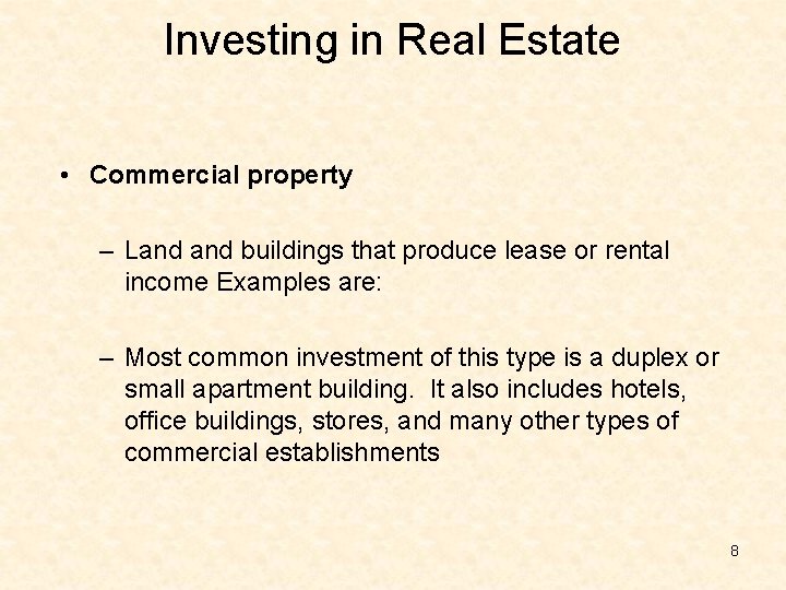 Investing in Real Estate • Commercial property – Land buildings that produce lease or