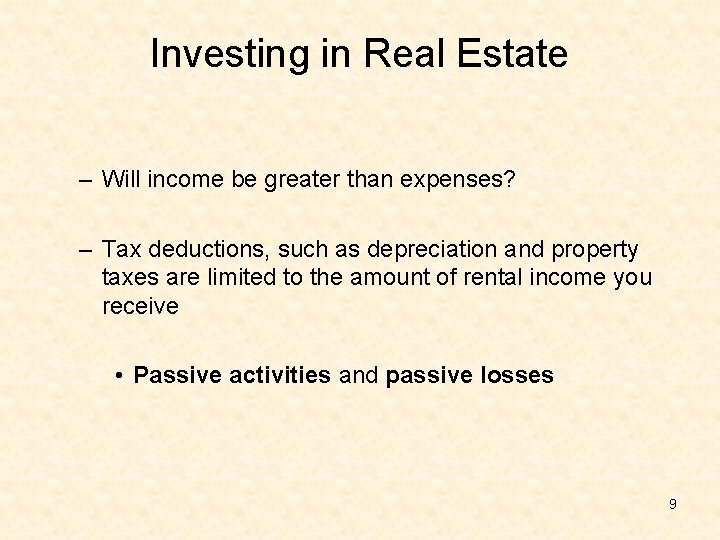Investing in Real Estate – Will income be greater than expenses? – Tax deductions,