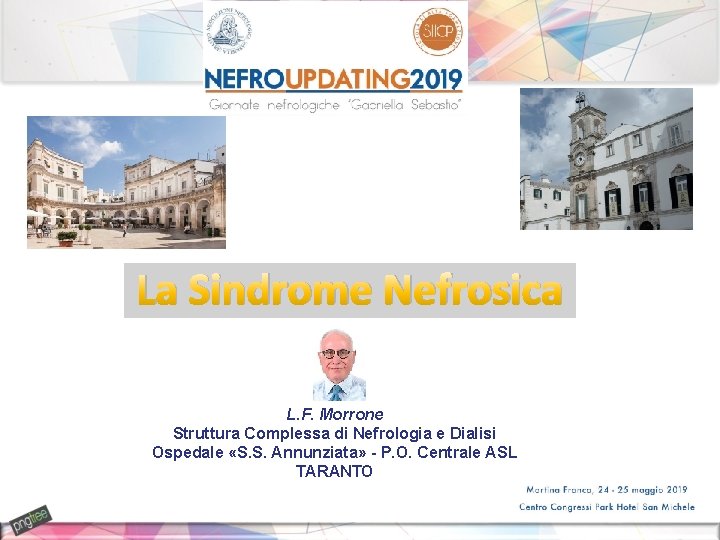 La Sindrome Nefrosica L. F. Morrone Struttura Complessa di Nefrologia e Dialisi Ospedale «S.