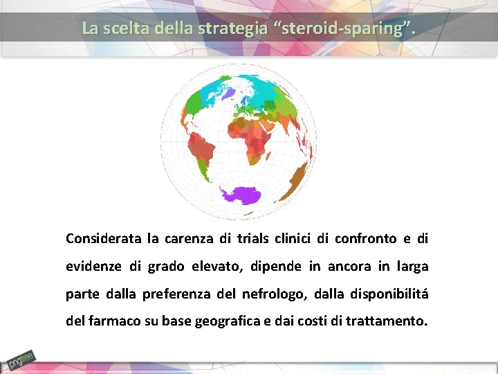 La scelta della strategia “steroid-sparing”. Considerata la carenza di trials clinici di confronto e