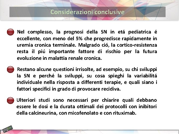 Considerazioni conclusive Nel complesso, la prognosi della SN in etá pediatrica é eccellente, con