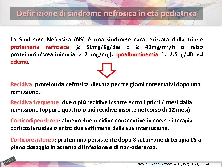 Definizione di sindrome nefrosica in etá pediatrica La Sindrome Nefrosica (NS) é una sindrome