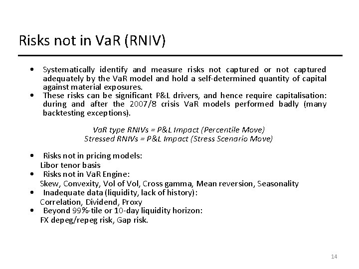 Risks not in Va. R (RNIV) • Systematically identify and measure risks not captured Risks not in Va. R (RNIV) • Systematically identify and measure risks not captured