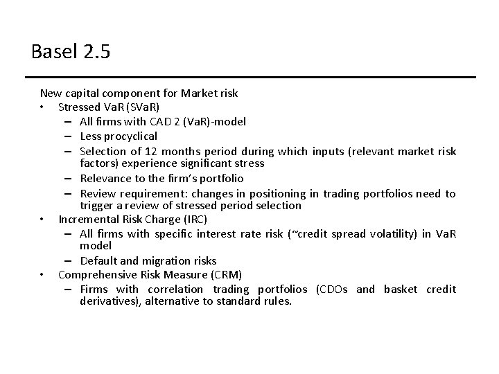 Basel 2. 5 New capital component for Market risk • Stressed Va. R (SVa. Basel 2. 5 New capital component for Market risk • Stressed Va. R (SVa.