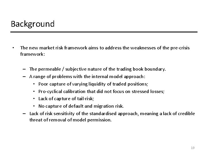Background • The new market risk framework aims to address the weaknesses of the Background • The new market risk framework aims to address the weaknesses of the