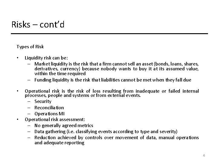 Risks – cont’d Types of Risk • Liquidity risk can be: – Market liquidity Risks – cont’d Types of Risk • Liquidity risk can be: – Market liquidity