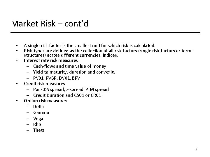 Market Risk – cont’d • • • A single risk-factor is the smallest unit Market Risk – cont’d • • • A single risk-factor is the smallest unit