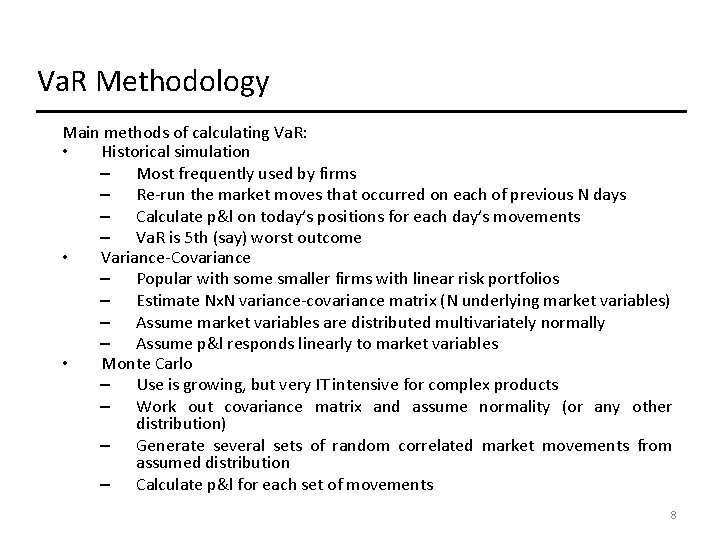 Va. R Methodology Main methods of calculating Va. R: • Historical simulation – Most Va. R Methodology Main methods of calculating Va. R: • Historical simulation – Most