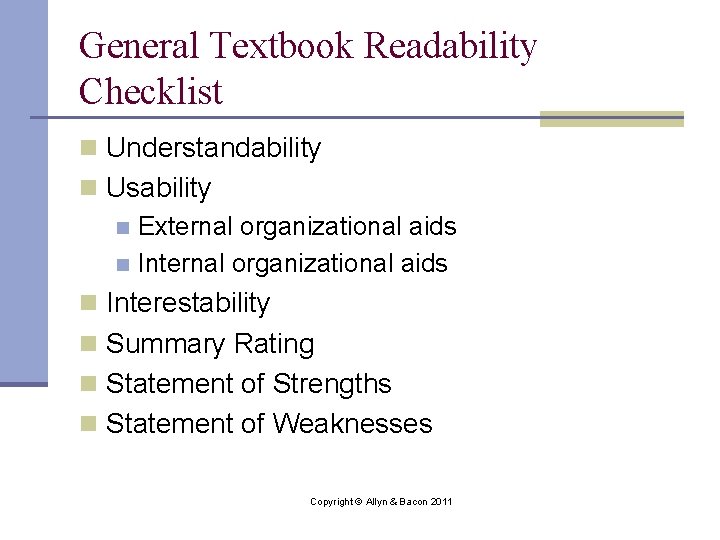 General Textbook Readability Checklist n Understandability n Usability n External organizational aids n Interestability