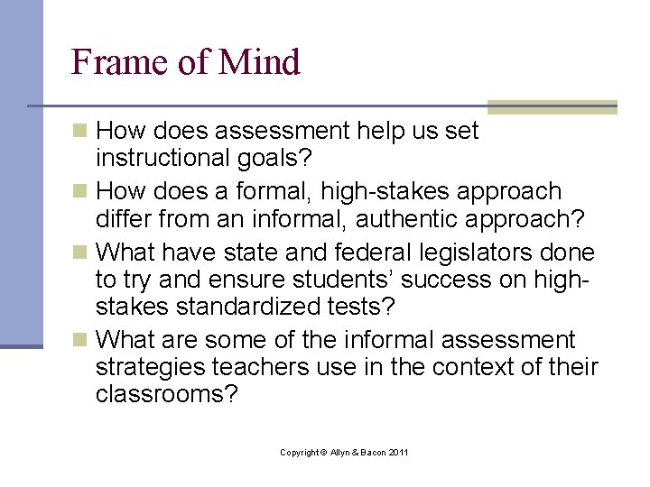 Frame of Mind n How does assessment help us set instructional goals? n How