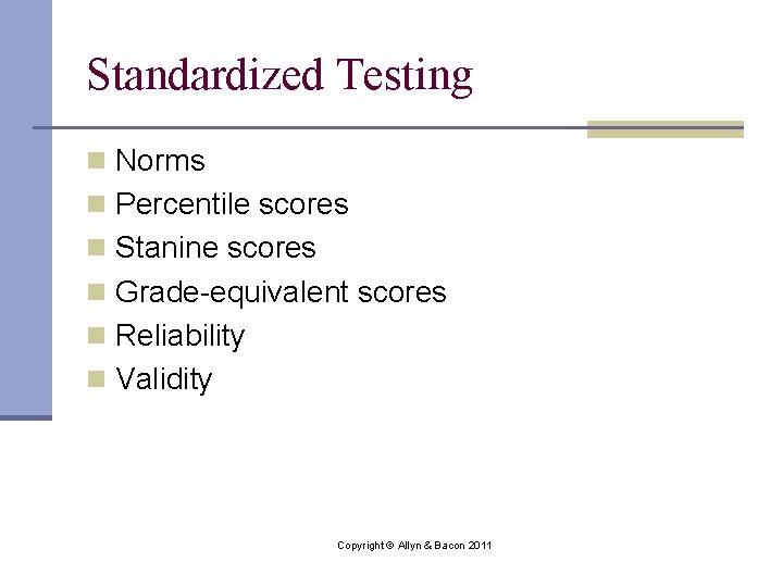 Standardized Testing n Norms n Percentile scores n Stanine scores n Grade-equivalent scores n