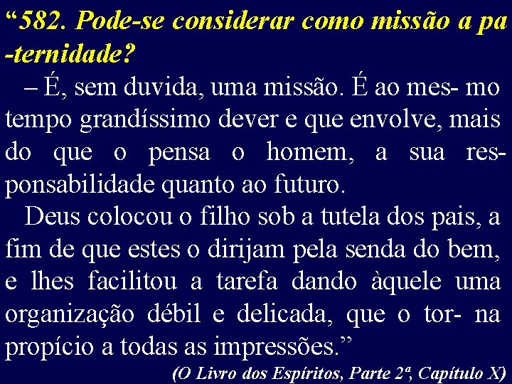 “ 582. Pode-se considerar como missão a pa -ternidade? – É, sem duvida, uma