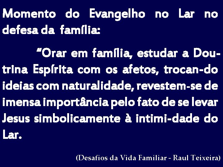 Momento do Evangelho no Lar no defesa da família: “Orar em família, estudar a