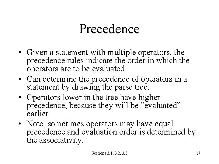 Precedence • Given a statement with multiple operators, the precedence rules indicate the order