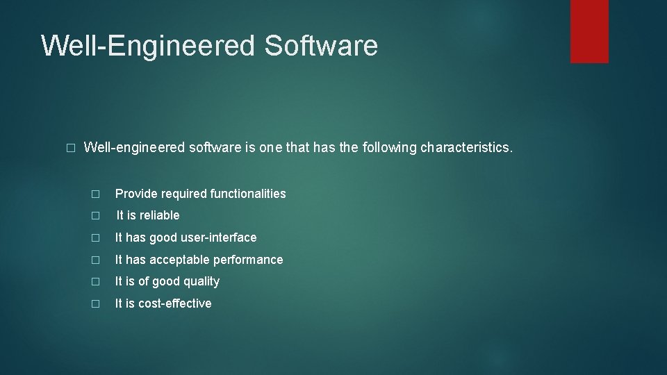 Well-Engineered Software � Well-engineered software is one that has the following characteristics. � �