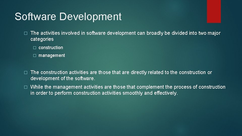 Software Development � The activities involved in software development can broadly be divided into