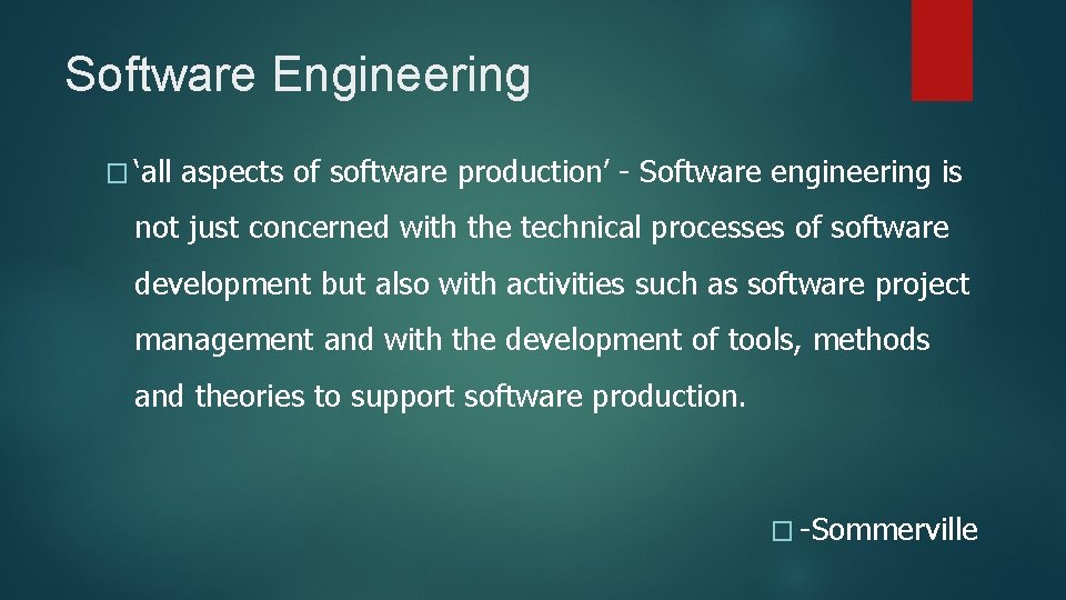 Software Engineering � ‘all aspects of software production’ - Software engineering is not just