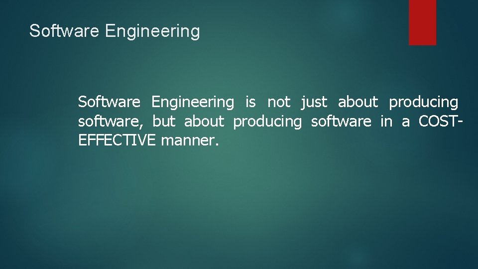 Software Engineering is not just about producing software, but about producing software in a