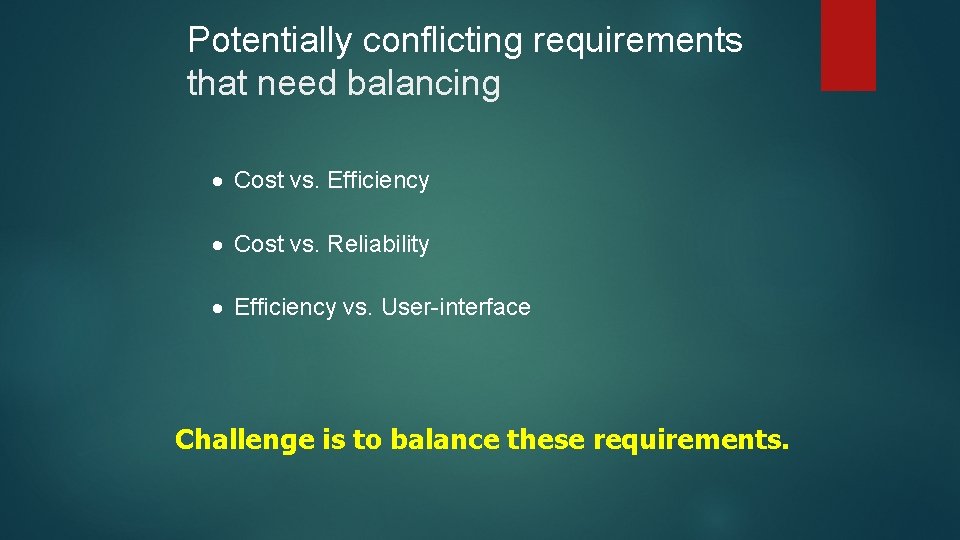 Potentially conflicting requirements that need balancing · Cost vs. Efficiency · Cost vs. Reliability