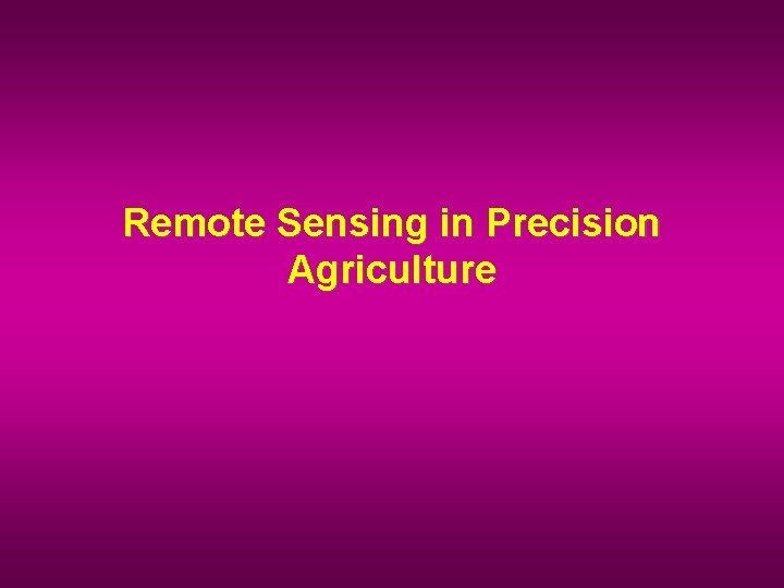 Remote Sensing in Precision Agriculture 