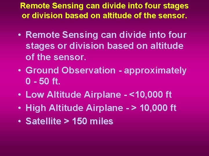 Remote Sensing can divide into four stages or division based on altitude of the