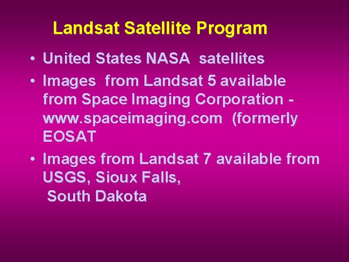 Landsat Satellite Program • United States NASA satellites • Images from Landsat 5 available