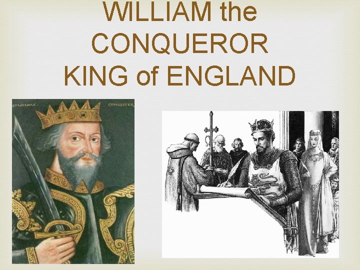 WILLIAM the CONQUEROR KING of ENGLAND 