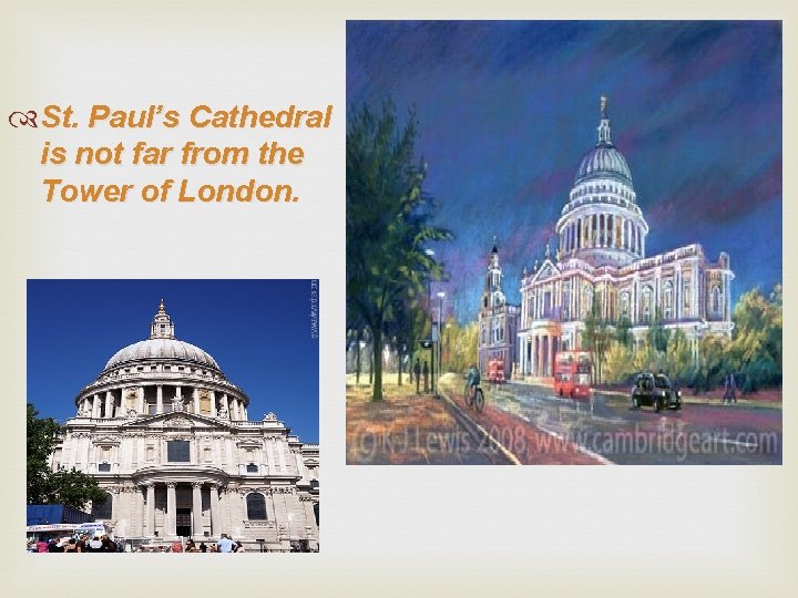  St. Paul’s Cathedral is not far from the Tower of London. 