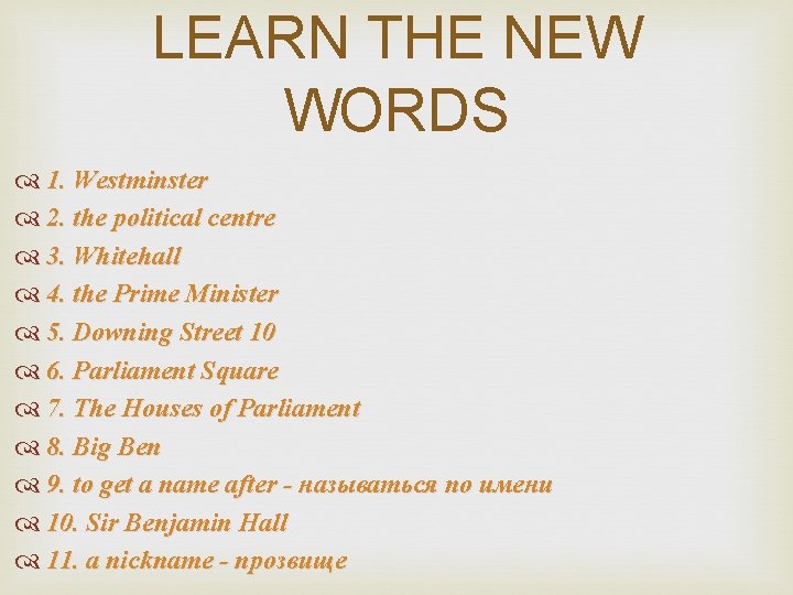 LEARN THE NEW WORDS 1. Westminster 2. the political centre 3. Whitehall 4. the