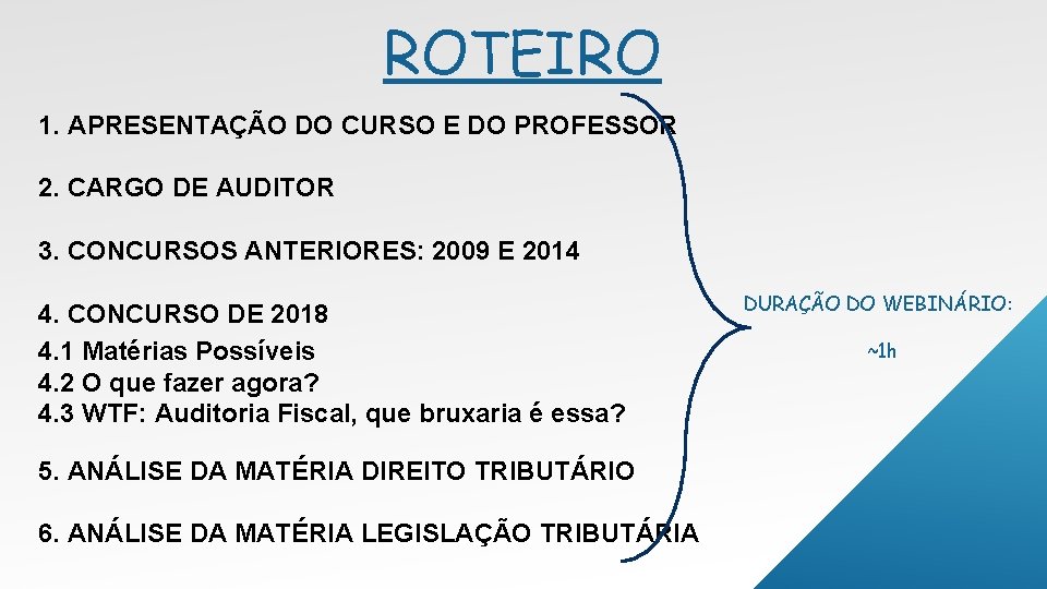 ROTEIRO 1. APRESENTAÇÃO DO CURSO E DO PROFESSOR 2. CARGO DE AUDITOR 3. CONCURSOS