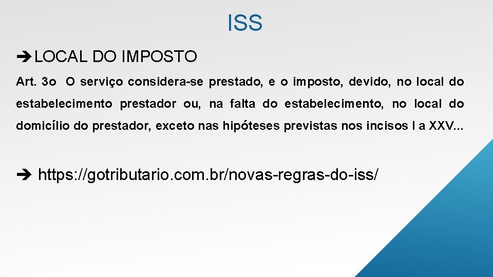 ISS LOCAL DO IMPOSTO Art. 3 o O serviço considera-se prestado, e o imposto,