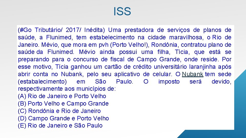 ISS (#Go Tributário/ 2017/ Inédita) Uma prestadora de serviços de planos de saúde, a