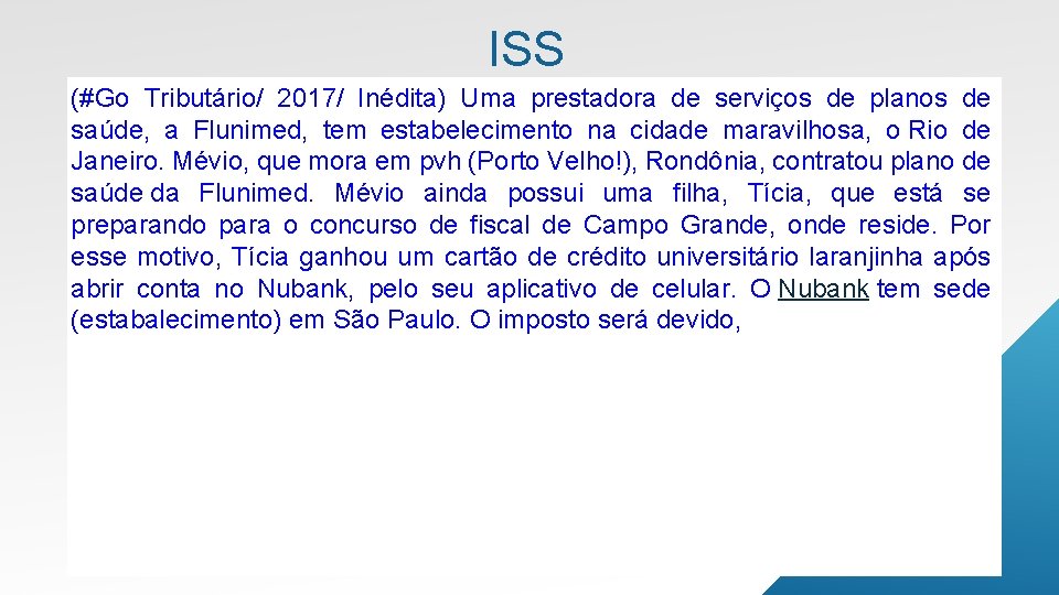 ISS (#Go Tributário/ 2017/ Inédita) Uma prestadora de serviços de planos de saúde, a