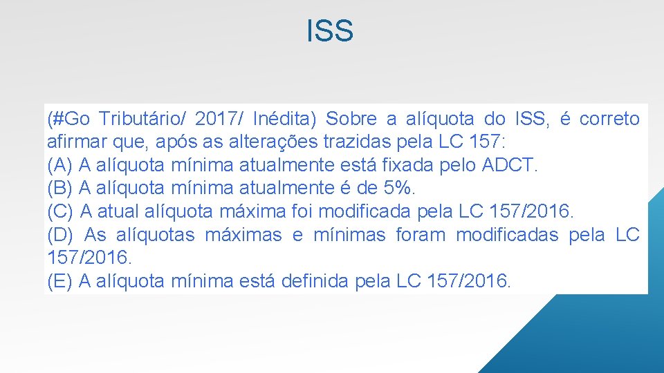 ISS (#Go Tributário/ 2017/ Inédita) Sobre a alíquota do ISS, é correto afirmar que,