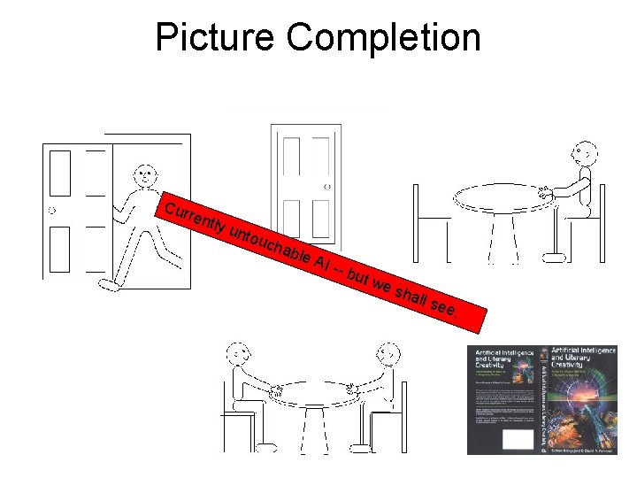 Picture Completion Cur rent ly u ntou cha ble AI - - bu t