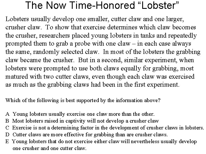 The Now Time-Honored “Lobster” Lobsters usually develop one smaller, cutter claw and one larger,