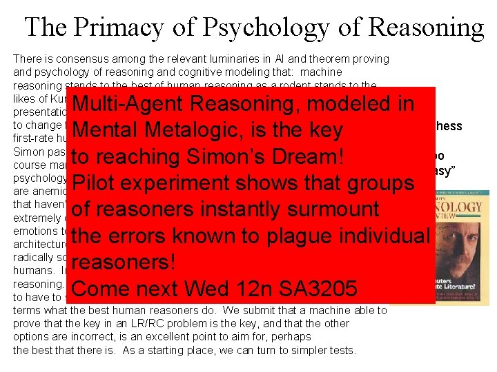 The Primacy of Psychology of Reasoning There is consensus among the relevant luminaries in