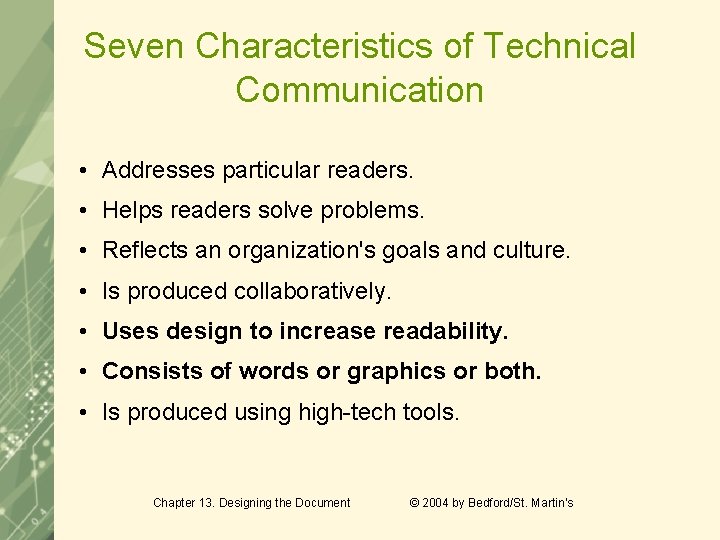 Seven Characteristics of Technical Communication • Addresses particular readers. • Helps readers solve problems.