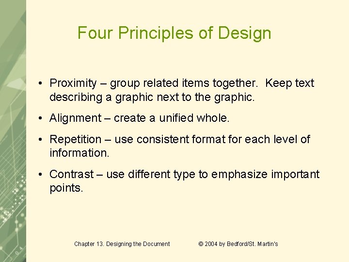 Four Principles of Design • Proximity – group related items together. Keep text describing