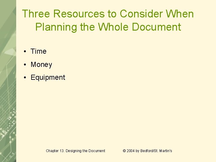 Three Resources to Consider When Planning the Whole Document • Time • Money •