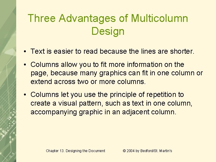 Three Advantages of Multicolumn Design • Text is easier to read because the lines