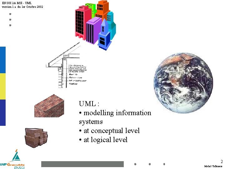 ENSGI 2 A MSI - UML version 1. a du 1 er Octobre 2002