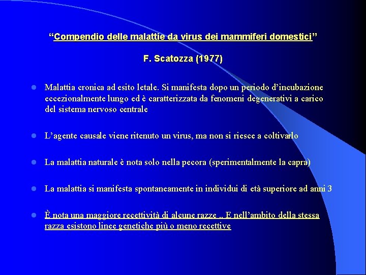 “Compendio delle malattie da virus dei mammiferi domestici” F. Scatozza (1977) l Malattia cronica