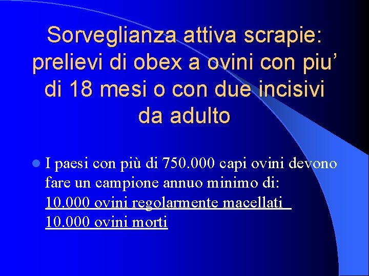 Sorveglianza attiva scrapie: prelievi di obex a ovini con piu’ di 18 mesi o